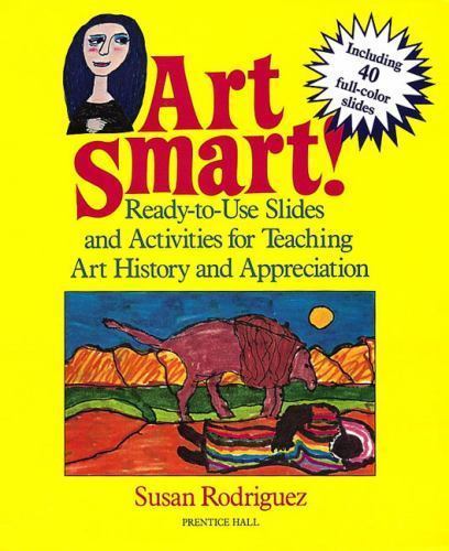 Art Smart!: Ready-To-Use Slides and A- 0130477540, Susan Rodriguez, spiral-bound