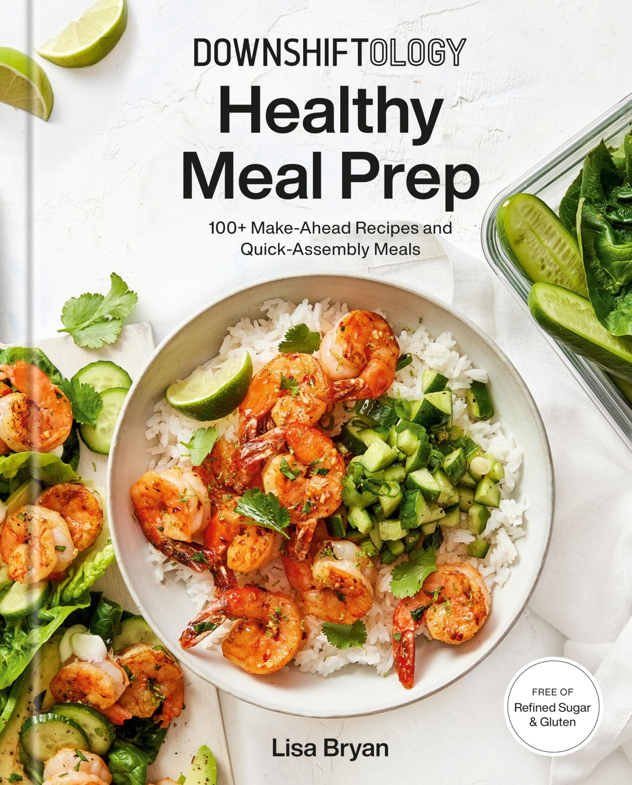 Downshiftology Healthy Meal Prep: 100+ Make-Ahead Recipes and Quick-Assembly…