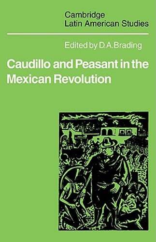 Caudillo and Peasant in the Mexican Revolution by D. A. Brading: New