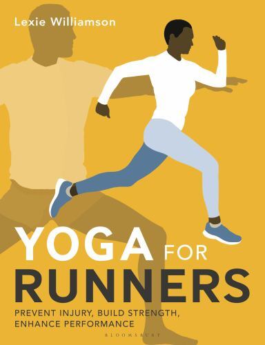 Yoga for Runners: Prevent injury, build strength, enhance performance by Willia