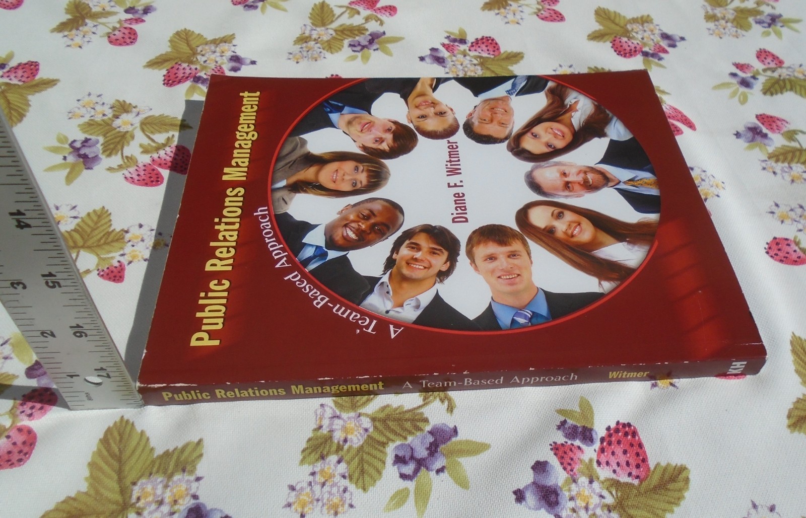 Public Relations Management: A Team-Based Approach By Diane F. Witmer