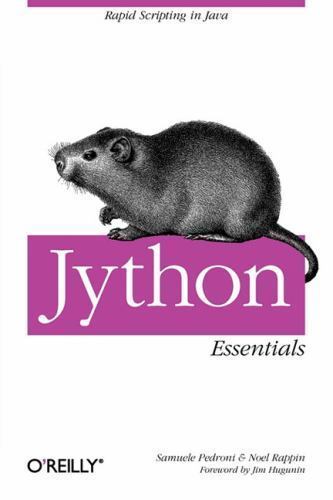 Jython Essentials; O’Reilly Scripting- 9780596002473, paperback, Samuele Pedroni