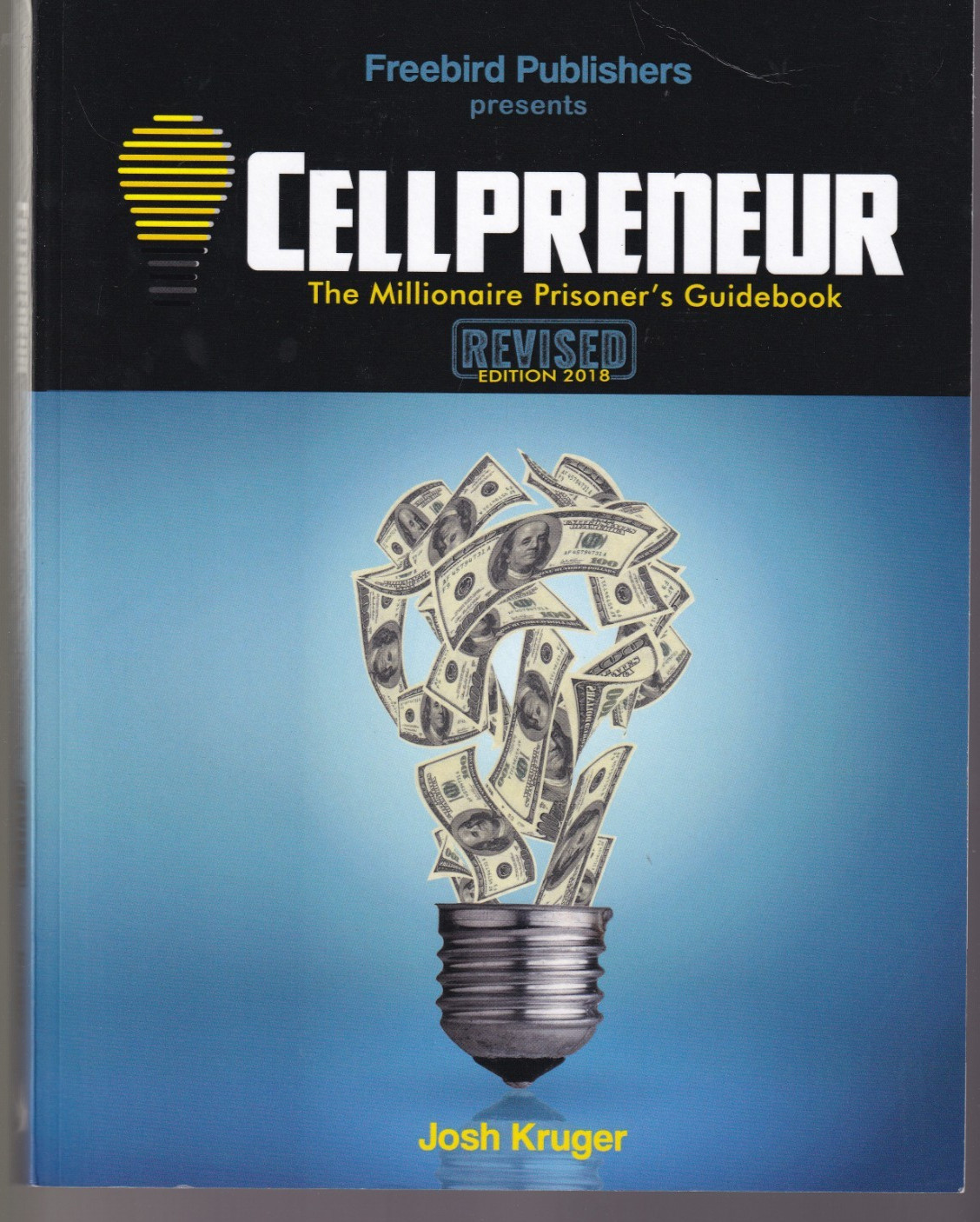 CELLPRENEUR: THE MILLIONAIRES PRISONER’S GUIDEBOOK by Josh Kruger (2017 SC){B12}