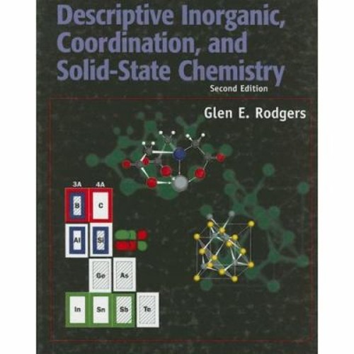 Descriptive Inorganic, Coordination, and Solid-State Chemistry Gl