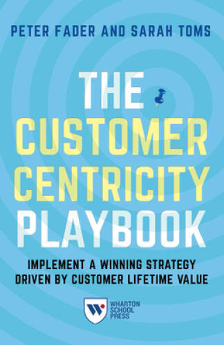 The Customer Centricity Playbook: Implement a Winning Strategy Driven by – GOOD