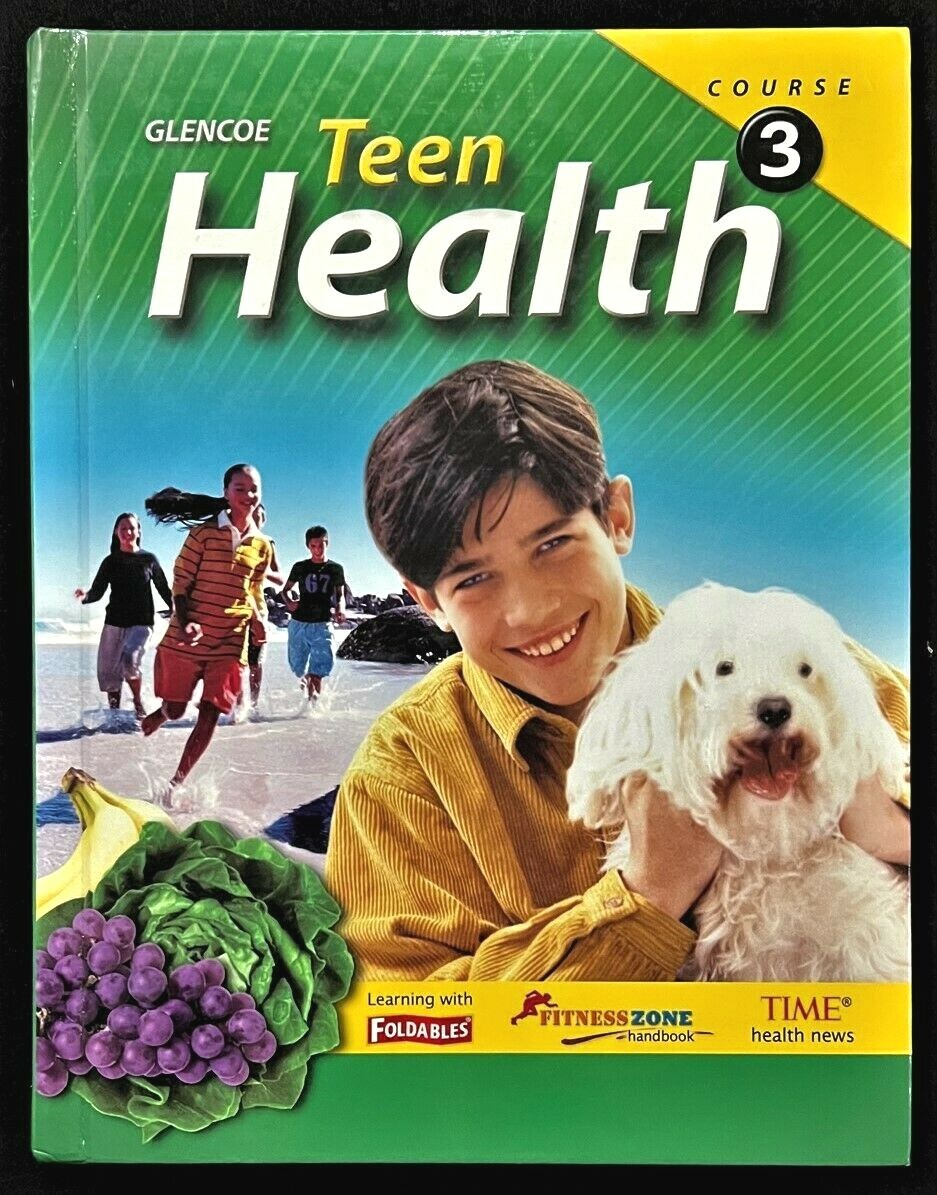 6th – 8th Grades – TEEN HEALTH (COURSE 3) Student Text (2009, Glencoe)