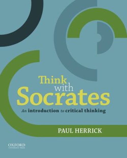 Think with Socrates : An Introduction to Critical Thinking Paul H