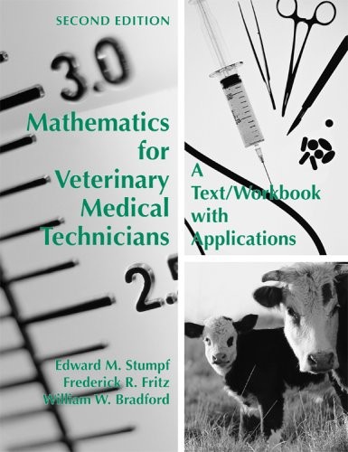 Mathematics for Veterinary Medical Technicians: A Text/workbook With Applica…