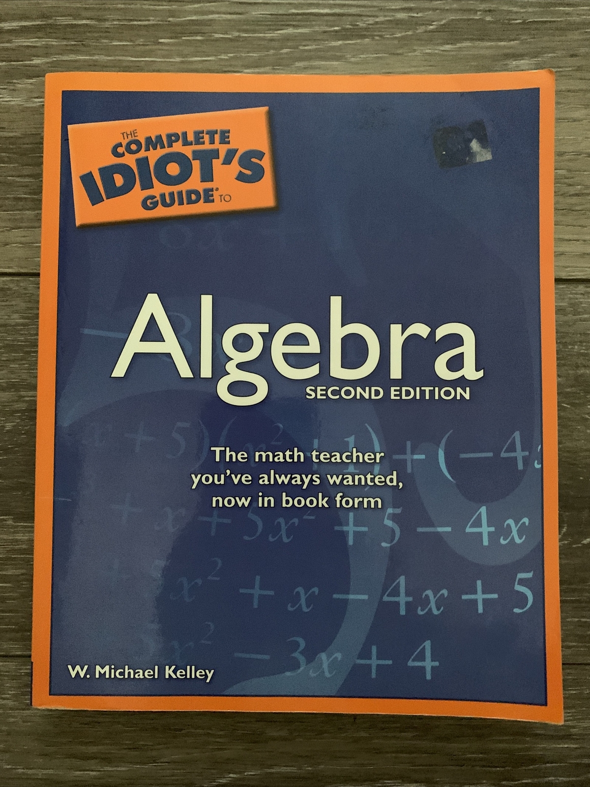 The Complete Idiot’s Guide to Algebra, 2nd Edition [Paperback] Kelley, W. Mich..