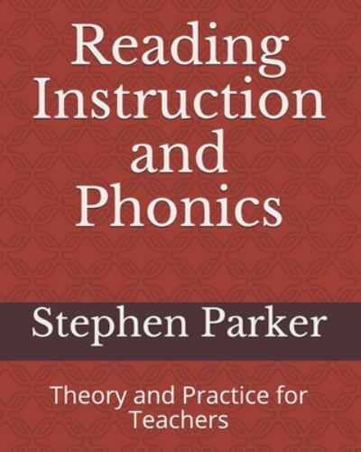 Reading Instruction and Phonics: Theory and Practice for Teachers