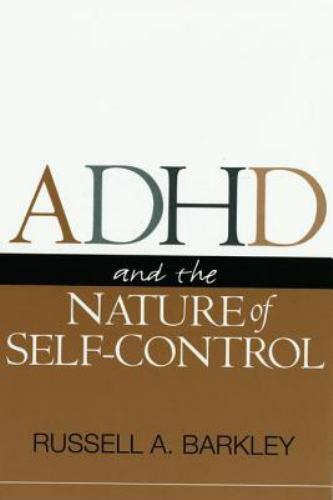 ADHD and the Nature of Self-Control by Barkley, Russell A.