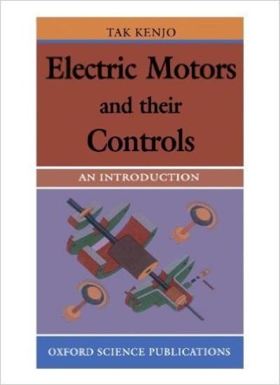Electric Motors and their Controls: An Introduction By Takashi