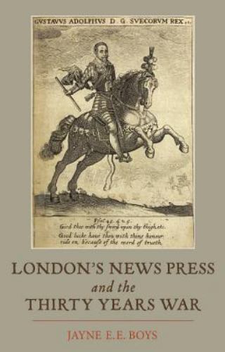 London's News Press and the Thirty Years War (Studies in Early Modern Cul..