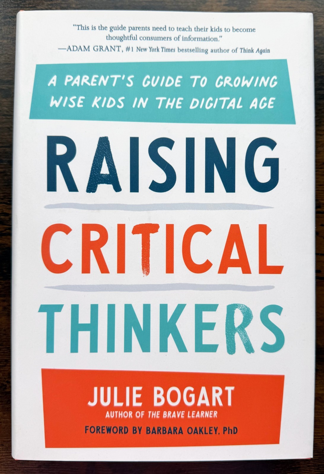 Raising Critical Thinkers: A Parent’s Guide to Growing Wise Kids by Julie Bogart