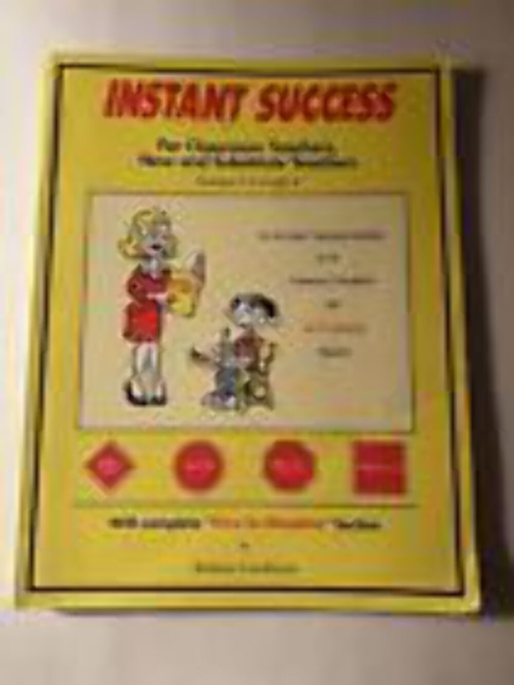 Instant Success for Classroom Teachers: New and Substitute Teachers Grades K Thr