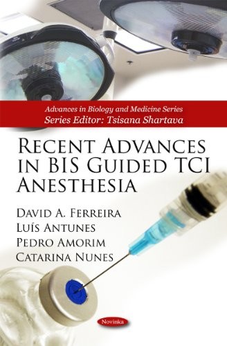 RECENT ADVANCES IN BIS GUIDED TCI ANESTHESIA (ADVANCES IN By David A. Ferreira