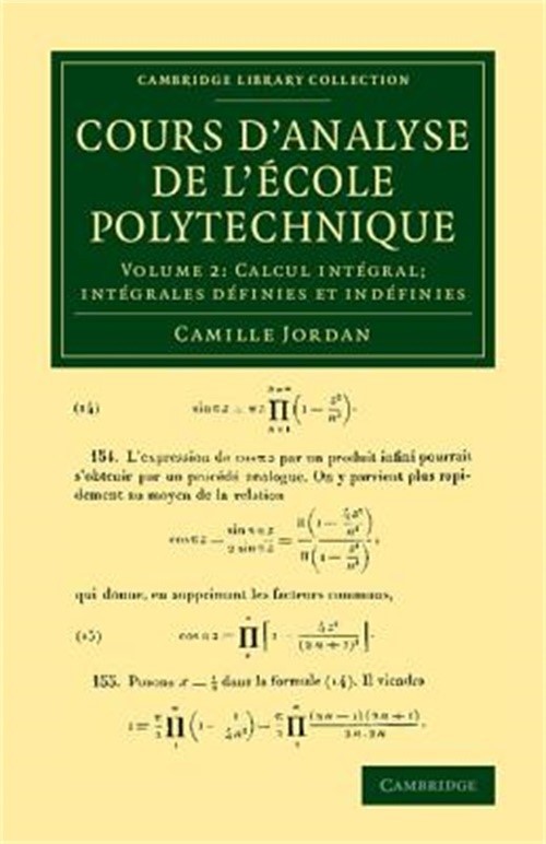 Cours d’Analyse de l’Ecole Polytechnique: Volume 2, Calcul Int�gral; Int�grales