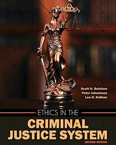 Ethics in the Criminal Justice – Paperback, by Scott H. Belshaw; – Very Good