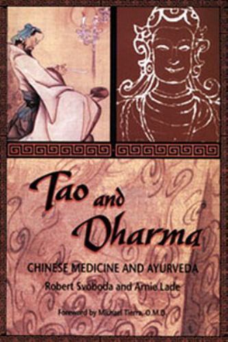 Tao and Dharma: Chinese Medicine and Ayurveda by