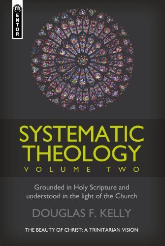 Systematic Theology (Volume 2): The Beauty of Christ – a Trinitarian Vision