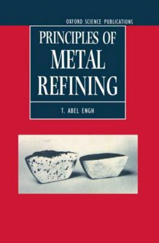 Principles of Metal Refining, Hardcover by Engh, T. A.; Simensen, Christian J…