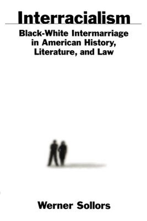 Interracialism : Black-White Intermarriage in American History, L
