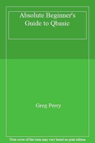 Absolute Beginner’s Guide to Qbasic,Greg Perry
