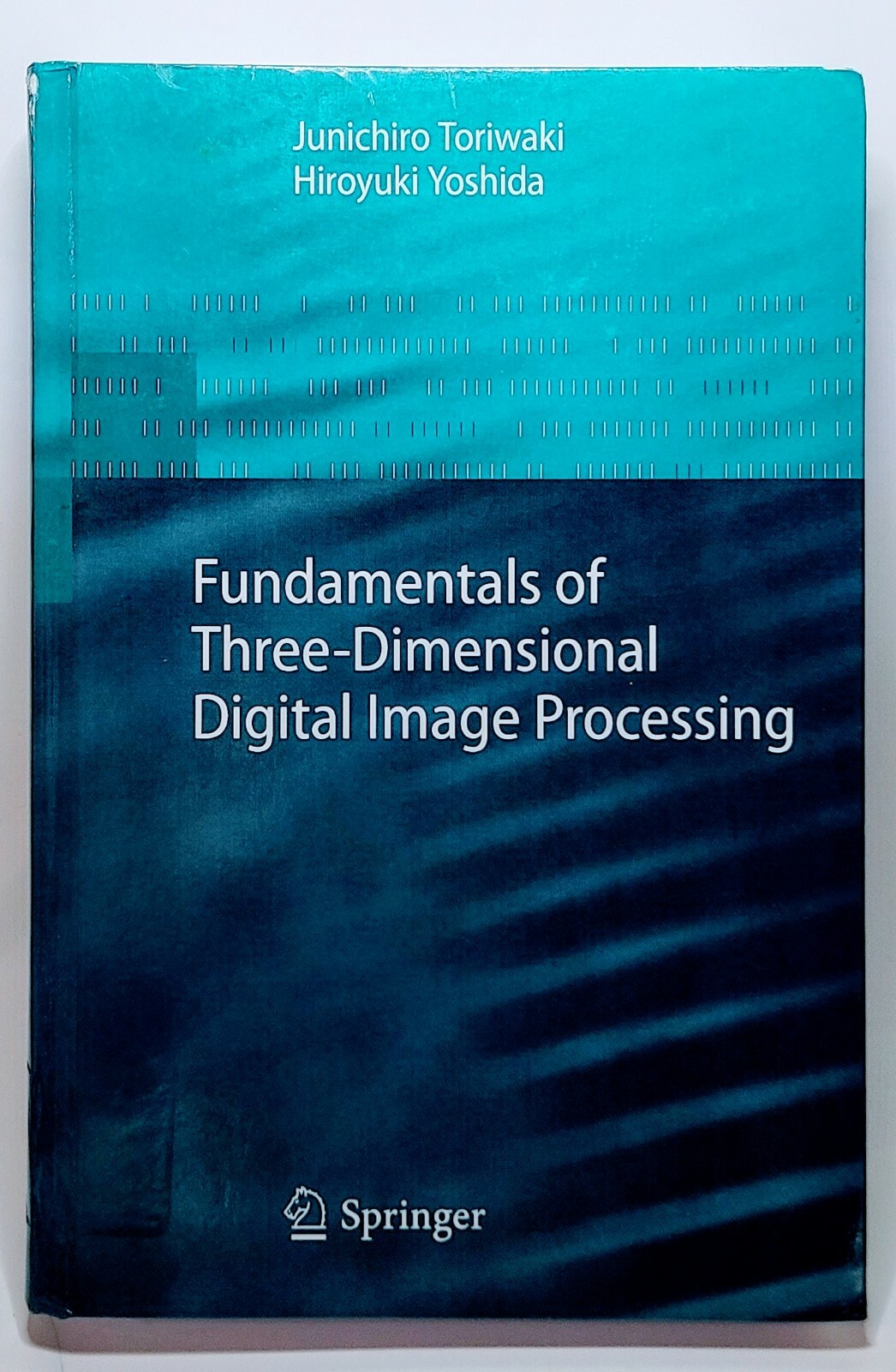 FUNDAMENTALS OF THREE-DIMENSIONAL DIGITAL IMAGE PROCESSING By Junichiro Toriwaki