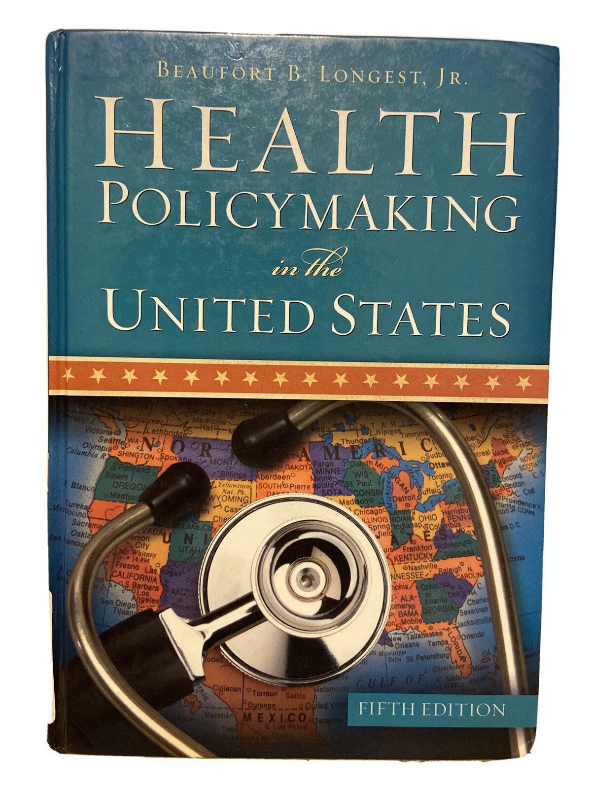 Health Policymaking in the United States 5th Edition By Beaufort B. Longest, Jr.