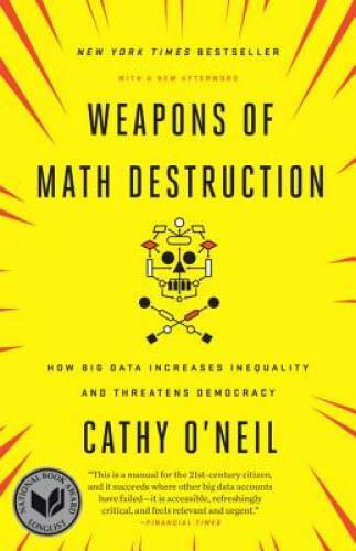 Weapons of Math Destruction: How Big Data Increases Inequality and Threat – GOOD