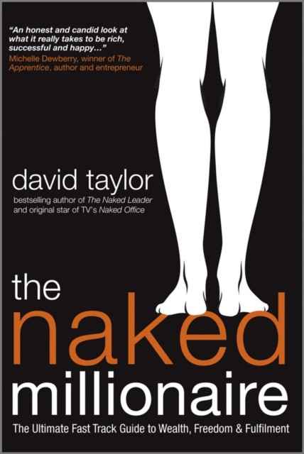 The Naked Millionaire: The Ultimate Fast Track Guide by David Taylor PAPERBACK