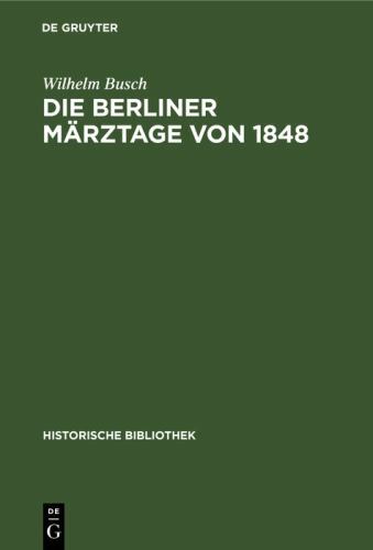 Die Berliner Märztage Von 1848 : Die Ereignisse Und Ihre Überlieferung, Hardc…