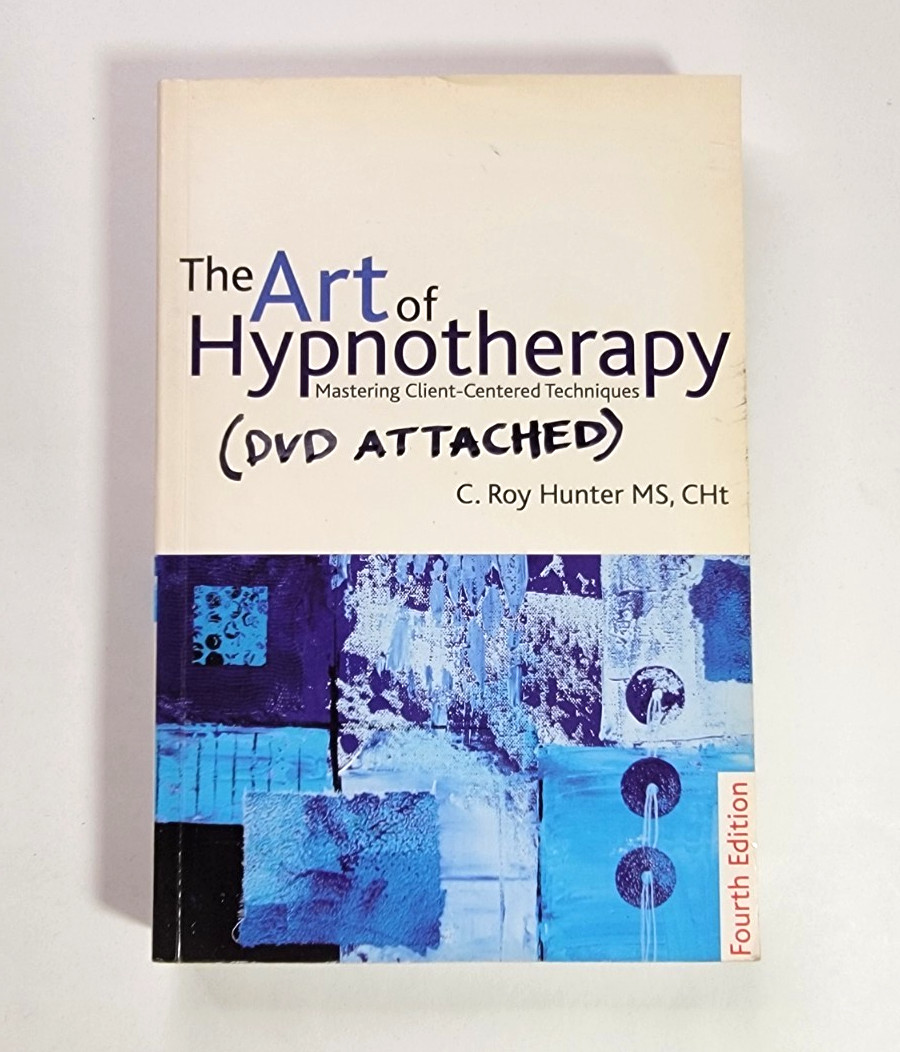 Art of Hypnotherapy : Mastering Client-Centered Techniques by C. Roy Hunter
