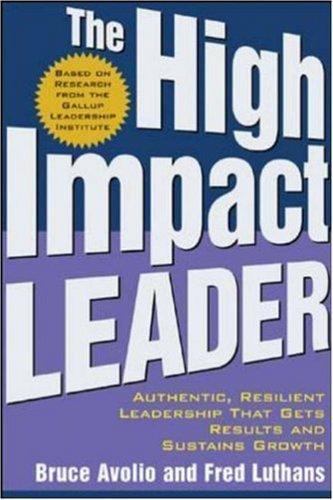 The High Impact Leader by Bruce J. Avolio; Fred Luthans
