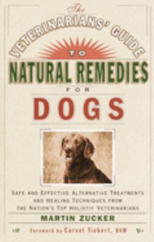 The Veterinarians’ Guide to Natural Remedies for Dogs : Safe and