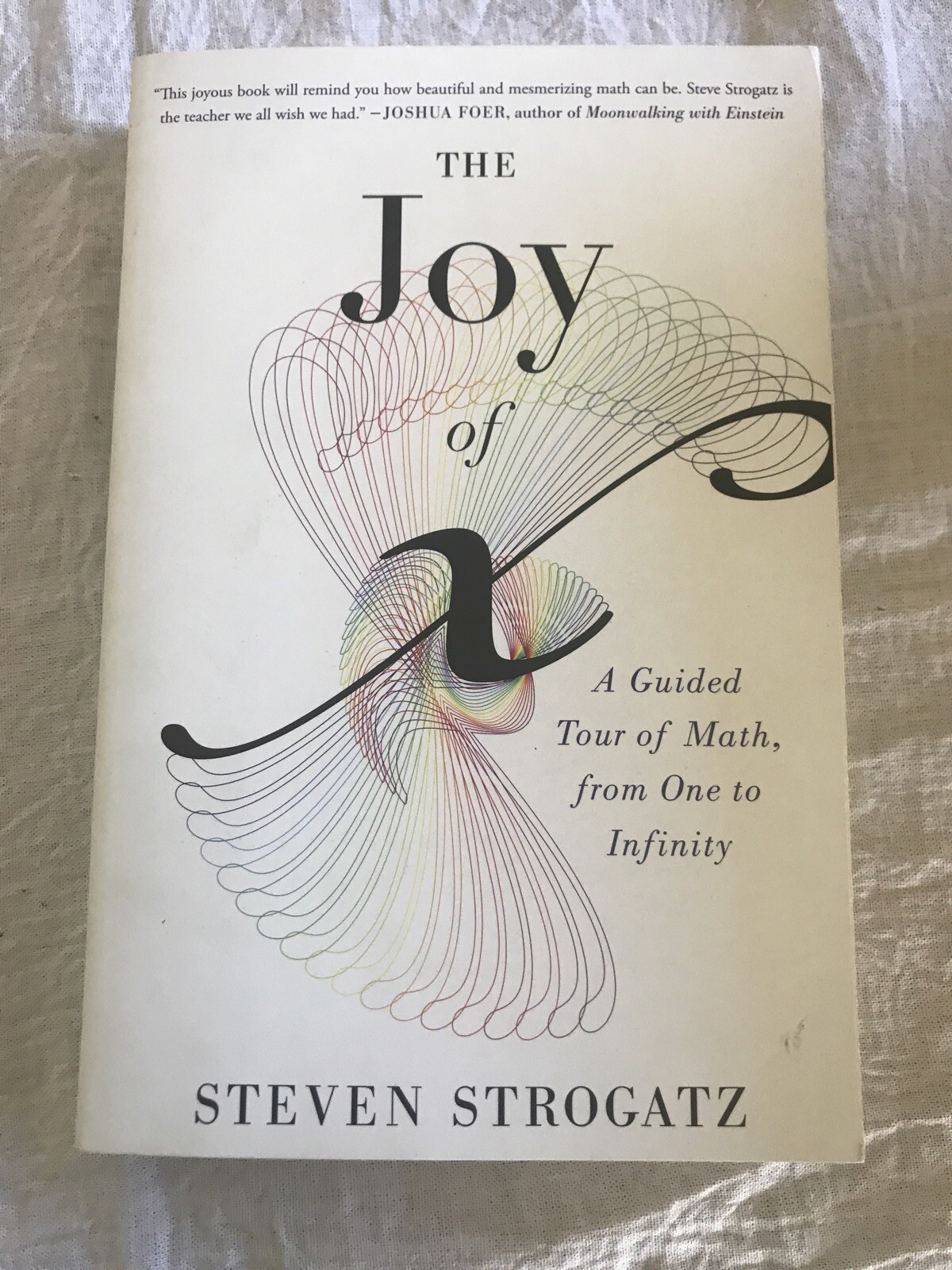 The Joy of x: A Guided Tour of Math, from One to Infinity Strogatz, Steven