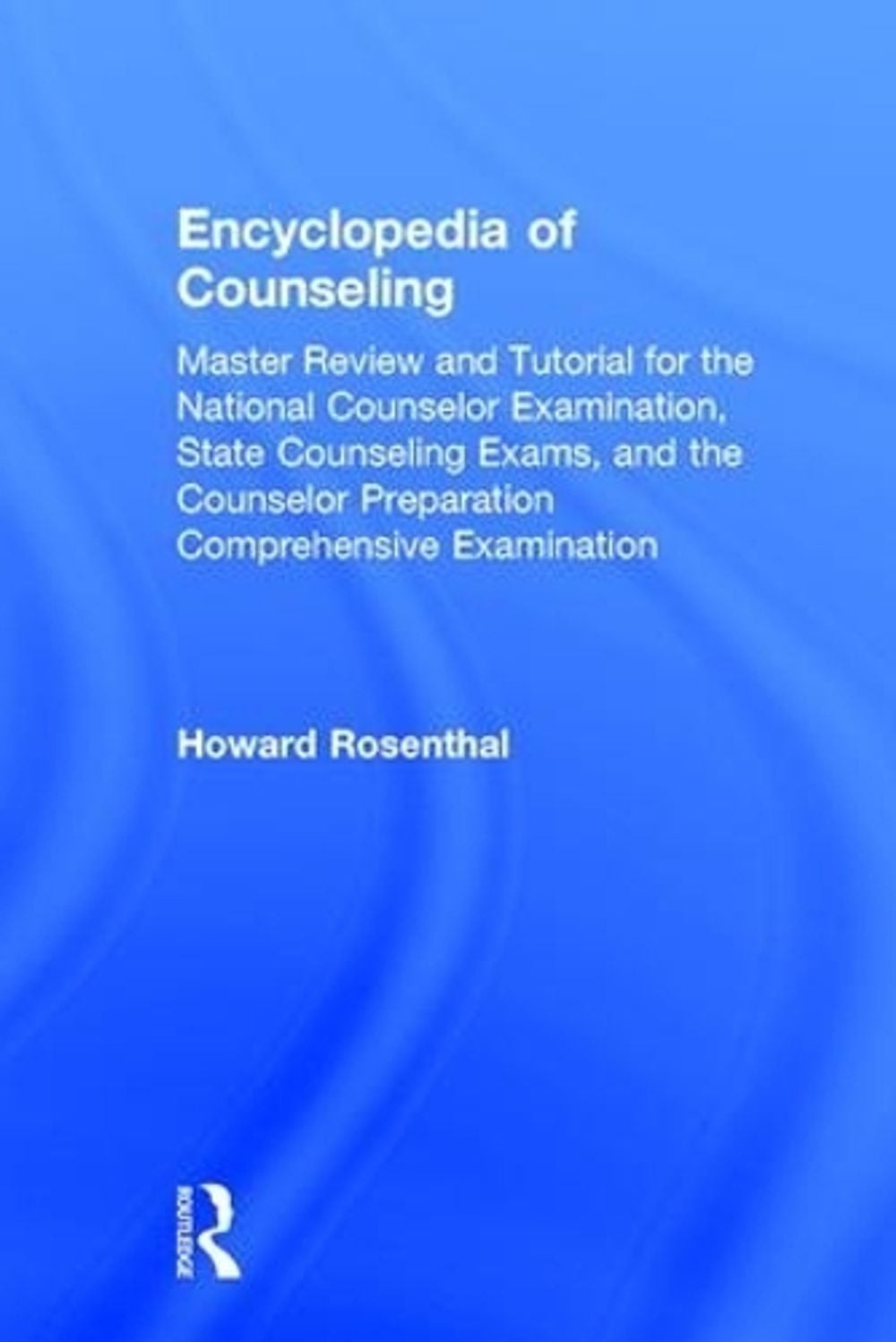 Encyclopedia of Counseling: Master Review and Tutorial for the National Counselo