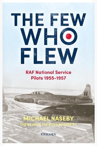 The Few Who Flew: RAF National Service Pilots 195… by Naseby, Michael Hardback