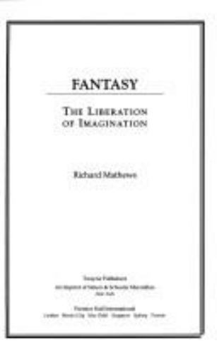 Fantasy: The Liberation of Imagination (Studies in Literary Themes and Genres)