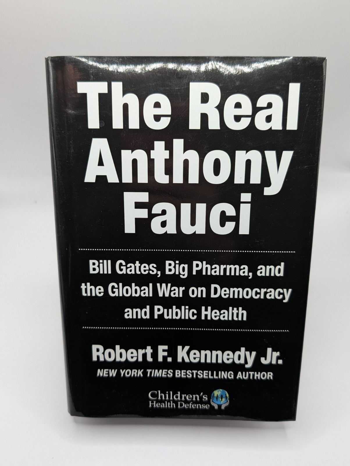 The Real Anthony Fauci : Bill Gates, Big Pharma, and the Global W