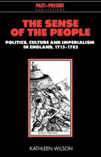 The Sense of the People: Politics, Culture and Imperialism in England, 1715–178