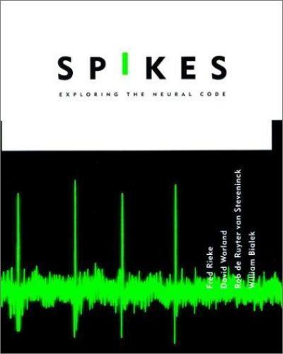 Computational Neuroscience Ser.: Spikes : Exploring the Neural Code by…