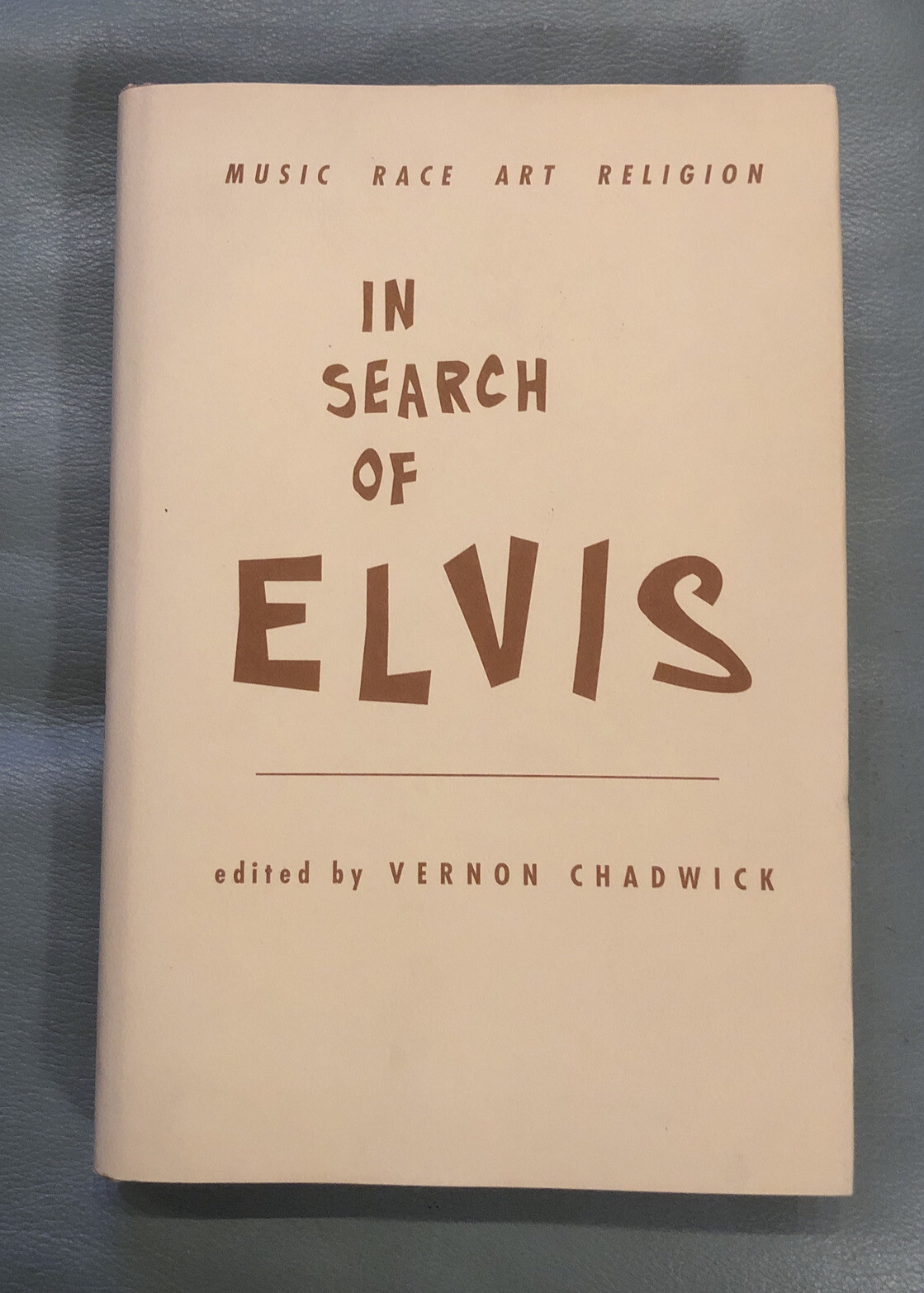In Search of Elvis: Music, Race, Art, Religion edited by Vernon Chadwick (1997)