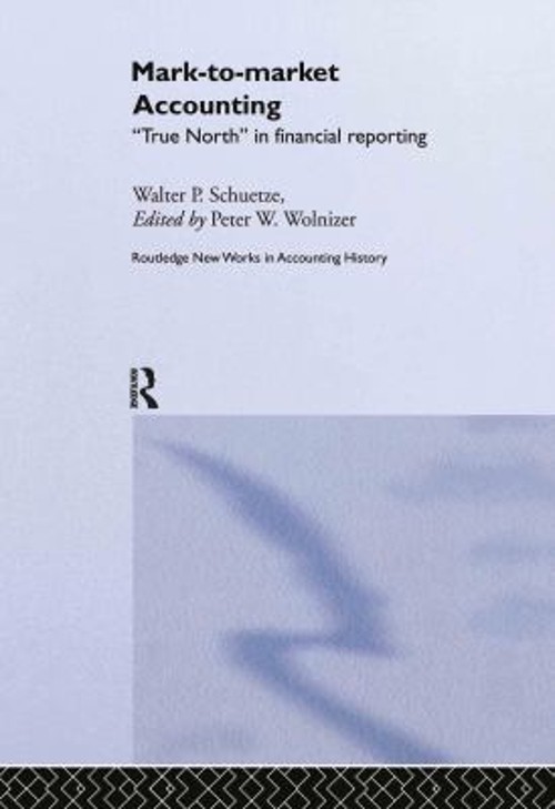 Mark to Market Accounting : ‘True North’ in Financial Reporting H