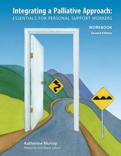 Integrating a Palliative Approach Workbook 2nd Edition, Revised: Essentials For