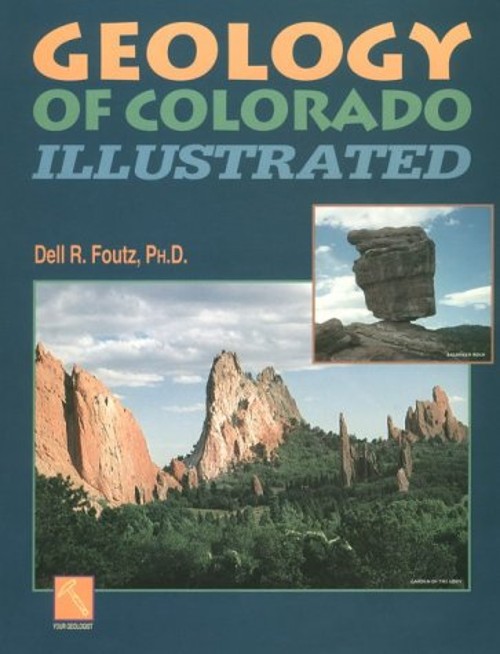 Geology of Colorado Illustrated Paperback Dell R. Foutz