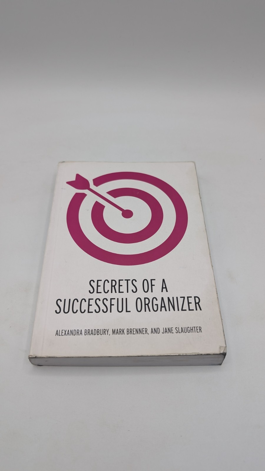 Secrets of a Successful Organizer by Alexandra Bradbury, Mark Brenner and…