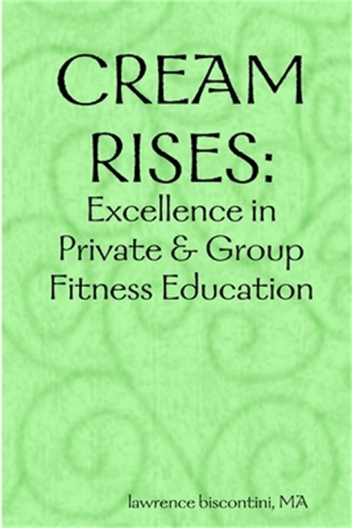 Cream Rises: Excellence in Private & Group Fitness Education (Paperback or Softb
