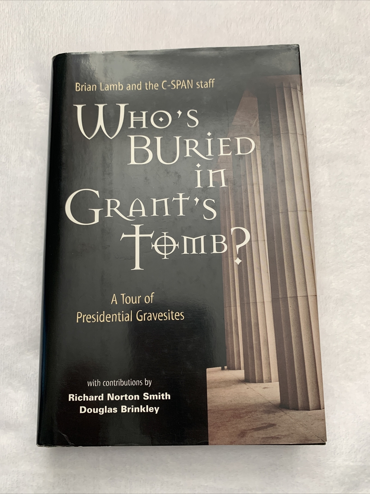Who’s Buried in Grant’s Tomb? : A Tour of Presidential Gravesites by C-Span…