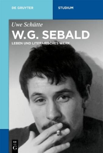 Uwe Schütte W.G. Sebald (Paperback) De Gruyter Studium